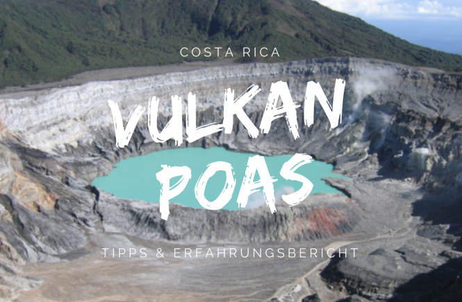 Vulkan Poas Tipps und Erfahrungen