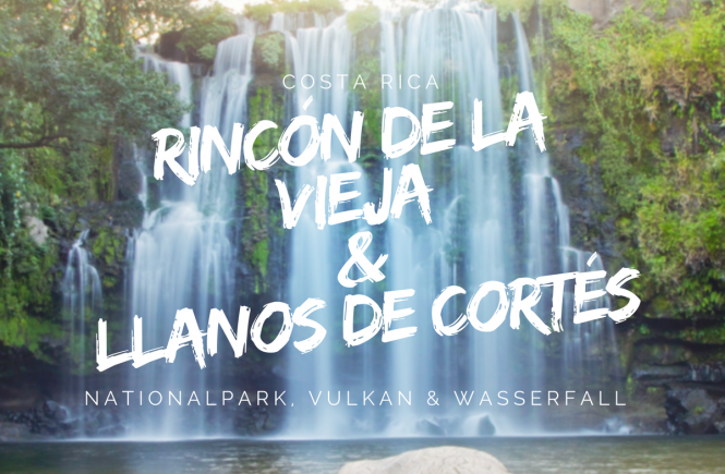 Rincon de la Vieja und Llanos de Cortes