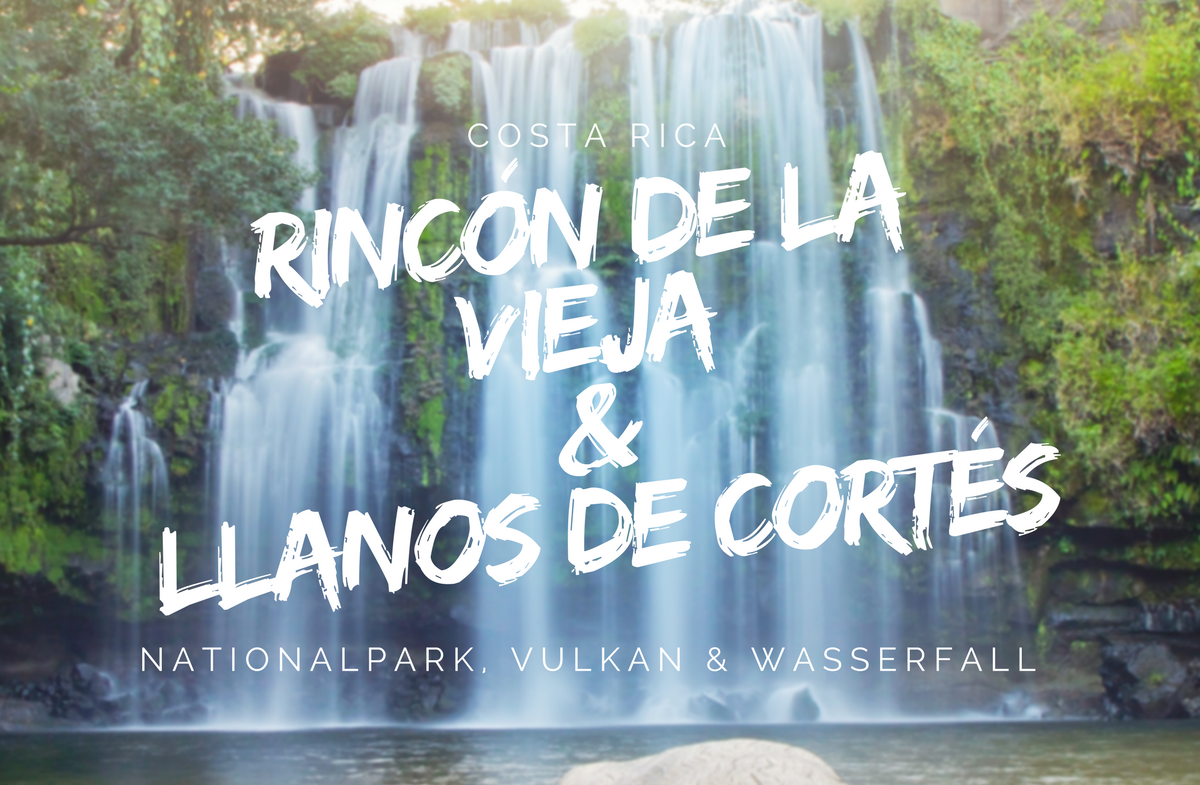 Rincon de la Vieja und Llanos de Cortes