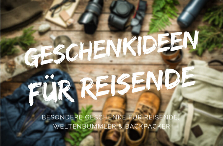 Geschenkideen für Reisende, Weltenbummler und Backpacker